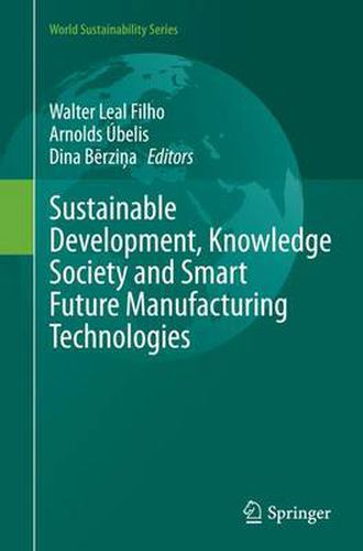 Cover image for Sustainable Development, Knowledge Society and Smart Future Manufacturing Technologies