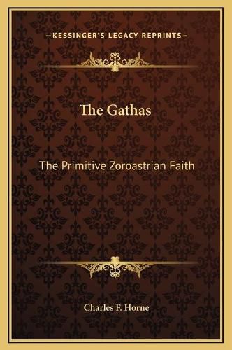 The Gathas: The Primitive Zoroastrian Faith