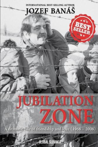 Cover image for Jubilation Zone: A Dramatic Tale of Friendship and Love (1968-2008)