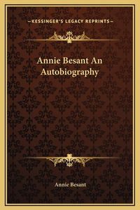 Cover image for Annie Besant an Autobiography