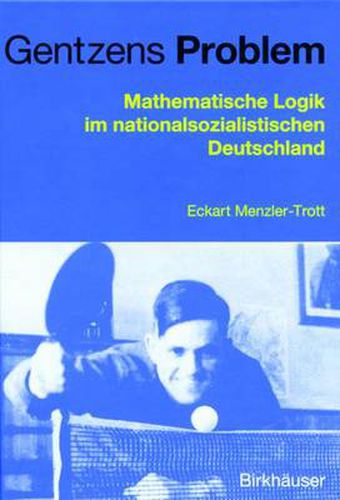 Cover image for Gentzens Problem: Mathematische Logik Im Nationalsozialistischen Deutschland