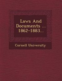 Cover image for Laws and Documents ... 1862-1883...