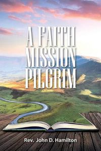 Cover image for A Faith Mission Pilgrim