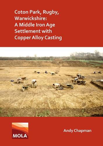 Cover image for Coton Park, Rugby, Warwickshire: A Middle Iron Age Settlement with Copper Alloy Casting