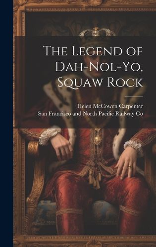 Cover image for The Legend of Dah-nol-yo, Squaw Rock