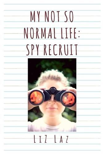 Cover image for My Not So Normal Life: Spy Recruit