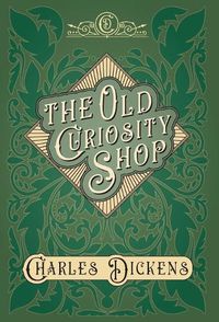 Cover image for The Old Curiosity Shop: With Appreciations and Criticisms By G. K. Chesterton