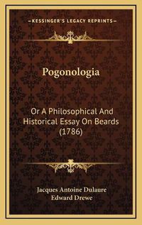 Cover image for Pogonologia: Or a Philosophical and Historical Essay on Beards (1786)