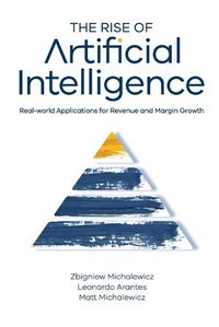 Cover image for The Rise of Artificial Intelligence: Real-world Applications for Revenue and Margin Growth
