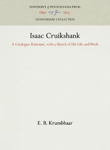 Cover image for Isaac Cruikshank: A Catalogue Raisonne, with a Sketch of His Life and Work