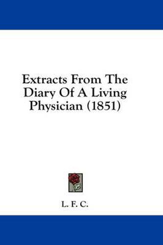 Cover image for Extracts from the Diary of a Living Physician (1851)