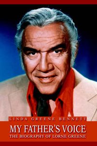 Cover image for My Father's Voice: The Biography of Lorne Greene