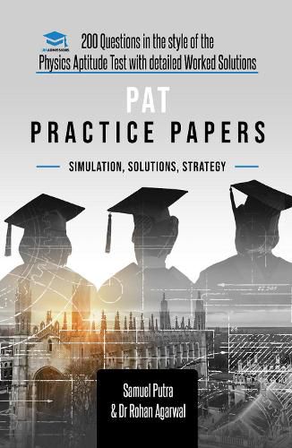 Cover image for PAT Practice Papers: 200 Questions in the style of the Physics Aptitude Test with Detailed Worked Solutions