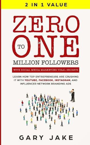 Cover image for Zero to One Million Followers with Social Media Marketing Viral Secrets: Learn How Top Entrepreneurs Are Crushing It with YouTube, Facebook, Instagram, and Influencer Network Branding Ads