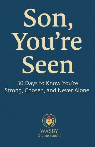 Cover image for Son, You're Seen 30 Days to Know You're Strong, Chosen, and Never Alone