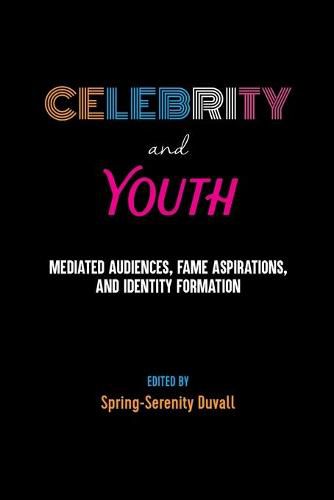 Cover image for Celebrity and Youth: Mediated Audiences, Fame Aspirations, and Identity Formation