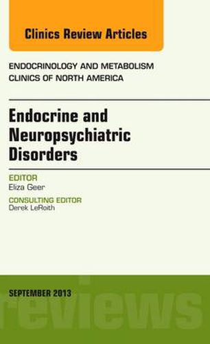 Cover image for Endocrine and Neuropsychiatric Disorders, An Issue of Endocrinology and Metabolism Clinics