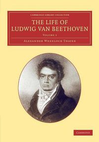 Cover image for The Life of Ludwig van Beethoven: Volume 1