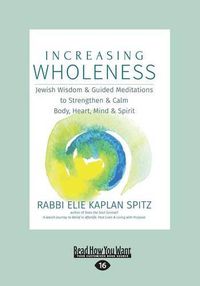 Cover image for Increasing Wholeness: Jewish Wisdom & Guided Meditations to Strengthen & Calm Body, Heart, Mind & Spirit