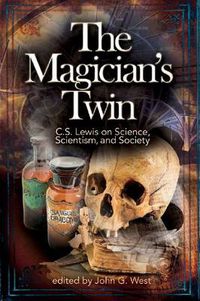 Cover image for The Magician's Twin: C. S. Lewis on Science, Scientism, and Society
