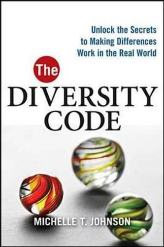 Cover image for The Diversity Code: Unlock the Secrets to Making Differences Work in the Real World