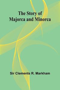 Cover image for The Story of Majorca and Minorca