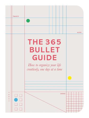 Cover image for The 365 Bullet Guide: How to organize your life creatively, one day at a time