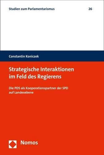 Cover image for Strategische Interaktionen Im Feld Des Regierens: Die Pds ALS Kooperationspartner Der SPD Auf Landesebene