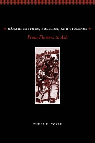 Nayari History, Politics, and Violence: From Flowers to Ash