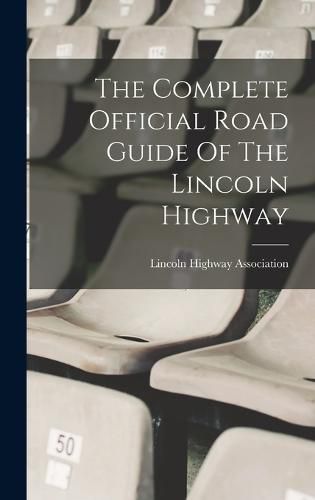 Cover image for The Complete Official Road Guide Of The Lincoln Highway