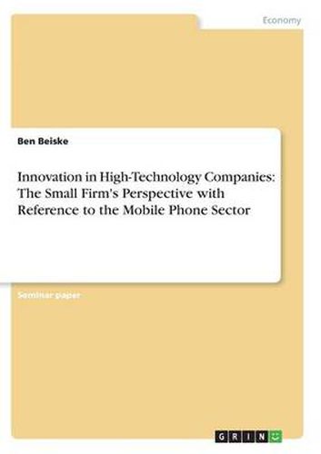 Cover image for Innovation in High-Technology Companies: The Small Firm's Perspective with Reference to the Mobile Phone Sector