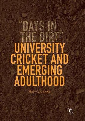 Cover image for University Cricket and Emerging Adulthood: Days in the Dirt