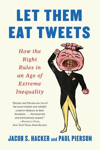 Cover image for Let them Eat Tweets: How the Right Rules in an Age of Extreme Inequality