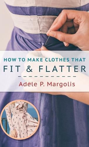 Cover image for How to Make Clothes That Fit and Flatter: Step-by-Step Instructions for Women Who Like to Sew