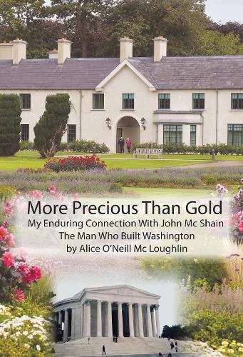 More Precious Than Gold: My enduring connection with John McShain--the Man Who Built Washington