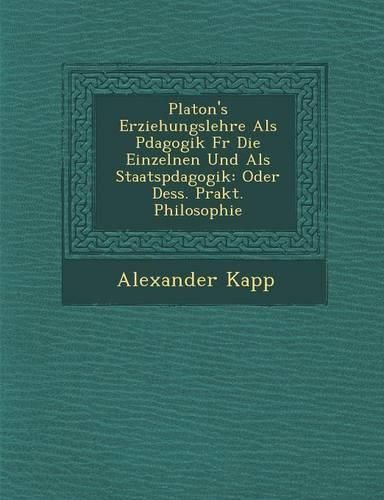 Cover image for Platon's Erziehungslehre ALS P Dagogik Fur Die Einzelnen Und ALS Staatsp Dagogik