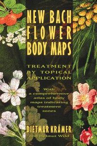 Cover image for New Bach Flower Body Maps: Treatment by Topical Application