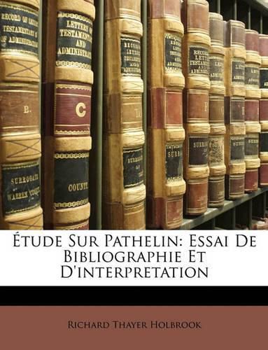 Cover image for Tude Sur Pathelin: Essai de Bibliographie Et D'Interpretation
