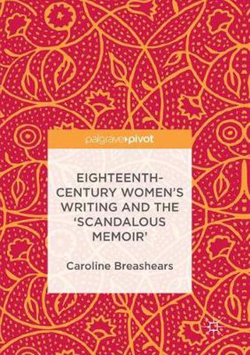 Cover image for Eighteenth-Century Women's Writing and the 'Scandalous Memoir