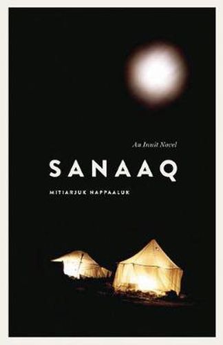 Cover image for Sanaaq: An Inuit Novel