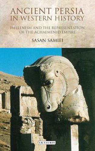 Cover image for Ancient Persia in Western History: Hellenism and the Representation of the Achaemenid Empire