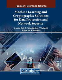 Cover image for Machine Learning and Cryptographic Solutions for Data Protection and Network Security