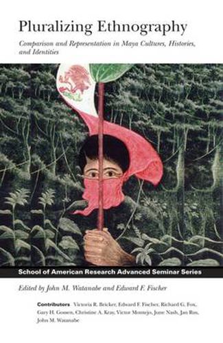 Cover image for Pluralizing Ethnography: Comparison and Representation in Maya Cultures, Histories, and Identities