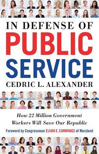 Cover image for In Defense of Public Service: How 22 Million Government Workers Will Save our Republic
