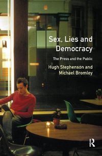 Cover image for Sex, Lies and Democracy: The Press and the Public