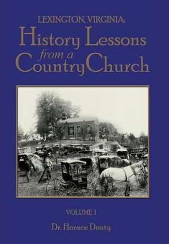 Cover image for Lexington, Virginia: History Lessons from a Country Church Volume 1