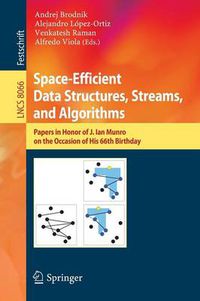 Cover image for Space-Efficient Data Structures, Streams, and Algorithms: Papers in Honor of J. Ian Munro, on the Occasion of His 66th Birthday