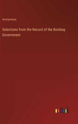 Cover image for Selections from the Record of the Bombay Government