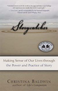Cover image for Storycatcher: Making Sense of Our Lives Through the Power and Practice of Story