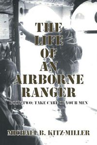 Cover image for The Life of an Airborne Ranger: Book Two: Take Care of Your Men